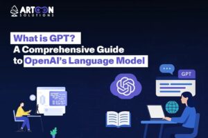 What is GPT? A Comprehensive Guide to OpenAI’s Language Model