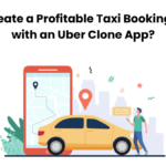 How to Create a Profitable Taxi Booking Platform with an Uber Clone App?