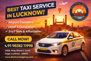 Best Taxi Service in Lucknow – Book Safe & Affordable Cabs with Dixit Travel Agency