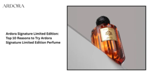Ardora Signature Limited Edition: Top 10 Reasons to Try Ardora Signature Limited Edition Perfume 1 Ardora Signature Limited Edition: Top 10 Reasons to Try Ardora Signature Limited Edition Perfume