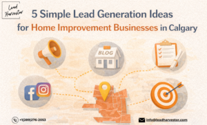 5 Simple Lead Generation Ideas for Home Improvement Businesses in Calgary