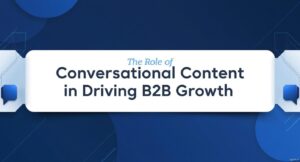 The Role of Conversational Content in Driving B2B Growth 1 The Role of Conversational Content in Driving B2B Growth