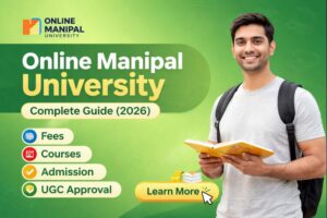 Online Manipal University: Complete Guide- Fees, Courses, Admission & Approval