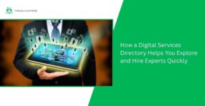How a Digital Services Directory Helps You Explore and Hire Experts Quickly