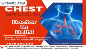 Chest Specialist in Delhi – Expert Care for Better Breathing