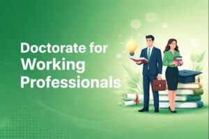 Doctorate for Working Professionals: Complete Course Details, Eligibility & Benefits