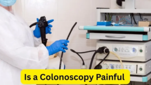 Is a Colonoscopy Painful? What It Really Feels Like