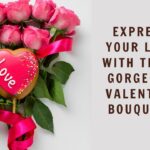 Express Your Love with These Gorgeous Valentine Bouquets