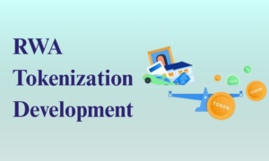 Why Businesses Should Invest in RWA Tokenization Platform Development