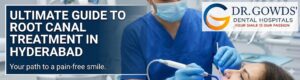 Ultimate Guide to Root Canal Treatment in Hyderabad