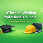 MTech for Working Professionals: Eligibility, Fees & Career Scope