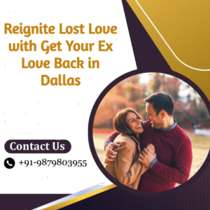 Reignite Lost Love with Get Your Ex Love Back in Dallas