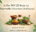 Is the 80/20 Rule in Ayurveda Effortless Wellness?