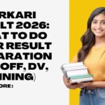 Sarkari Result 2026: What to Do After Result Declaration (Cut-Off, DV, Joining)