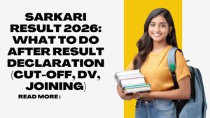 Sarkari Result 2026: What to Do After Result Declaration (Cut-Off, DV, Joining)