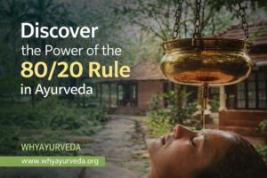 Discover the Power of the 80/20 Rule in Ayurveda