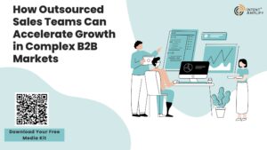 How Outsourced Sales Teams Can Accelerate Growth in Complex B2B Markets