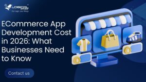 Ecommerce App Development Cost in 2026 What Businesses Need to Know