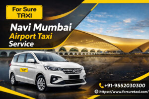 Affordable Airport Pickup and Drop in Navi Mumbai – Book Reliable Rides with ForSure Taxi