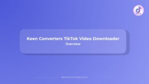Keen Converters TikTok Video Downloader Overview 1 Keen Converters TikTok Video Downloader Overview