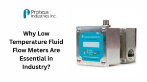 Why Low Temperature Fluid Flow Meters Are Essential in Industry?