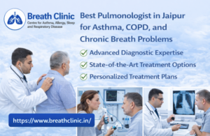Best Pulmonologist in Jaipur for Asthma, COPD, and Chronic Breath Problems