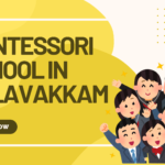 Montessori School in Palavakkam – Where Excellence Meets Early Learning