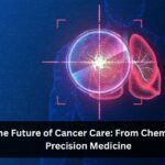 The Future of Cancer Care: From Chemo to Precision Medicine