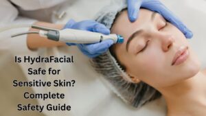 Is HydraFacial Safe for Sensitive Skin? Complete Safety Guide 1 Is HydraFacial Safe for Sensitive Skin? Complete Safety Guide