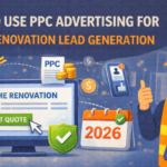 How to Use PPC Advertising for Home Renovation Lead Generation
