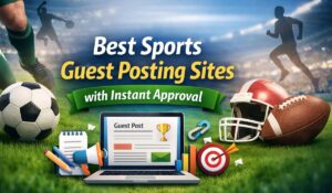Best Sports Guest Posting Sites with Instant Approval