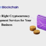 Choosing the Right Cryptocurrency Wallet Development Services for Your Business