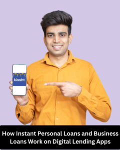 How Instant Personal Loans and Business Loans Work on Digital Lending Apps