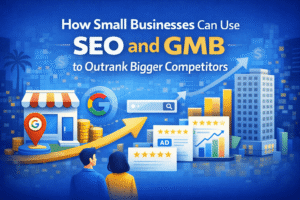 How Small Businesses Can Use SEO and GMB to Outrank Bigger Competitors
