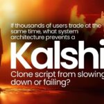If thousands of users trade at the same time, what system architecture prevents a Kalshi clone script from slowing down or failing?