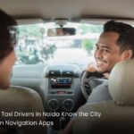 Why Local Taxi Drivers in Noida Know the City Better Than Navigation Apps