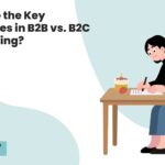 What Are the Key Differences in B2B vs. B2C Copywriting
