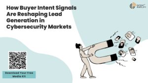 How Buyer Intent Signals Are Reshaping Lead Generation in Cybersecurity Markets