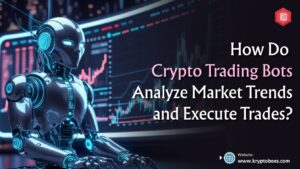 How Do Crypto Trading Bots Analyze Market Trends and Execute Trades?