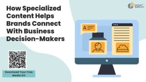 How Specialized Content Helps Brands Connect With Business Decision-Makers 1 How Specialized Content Helps Brands Connect With Business Decision-Makers