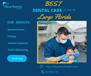 Finding a Trusted Dentist in Largo, Florida for Complete Dental Care