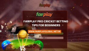 Fairplay Pro Cricket Betting Tips for Beginners