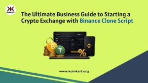 Business Guide to Starting a Crypto Exchange with Binance Clone Script