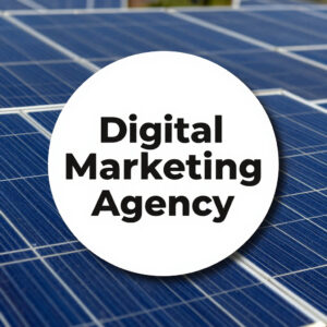 10 Benefits of Hiring a Solar Digital Marketing Agency