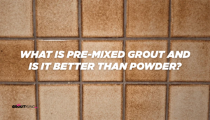 What Is Pre-Mixed Grout and Is It Better Than Powder