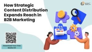 How Strategic Content Distribution Expands Reach in B2B Marketing