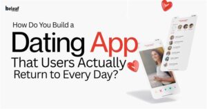 How Do You Build a Dating App That Users Actually Return to Every Day?
