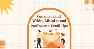 7 Common Email Writing Mistakes Professionals Should Avoid