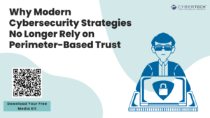 Why Modern Cybersecurity Strategies No Longer Rely on Perimeter-Based Trust 1 Why Modern Cybersecurity Strategies No Longer Rely on Perimeter-Based Trust