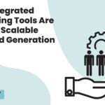 How Integrated Marketing Tools Are Driving Scalable Demand Generation in 2026